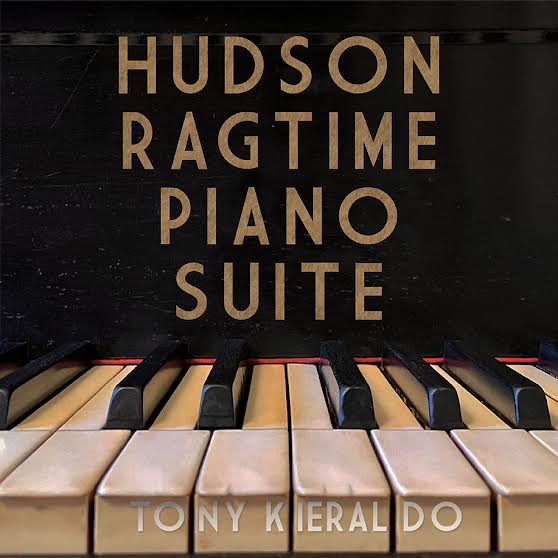 Rivertown Gets Its Own Musical In Tony Kieraldo's "Hudson Ragtime Piano Suite"