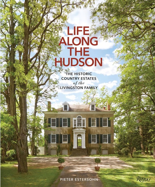 "Life Along the Hudson" Shows The Style To Which The Livingstons Were Accustomed